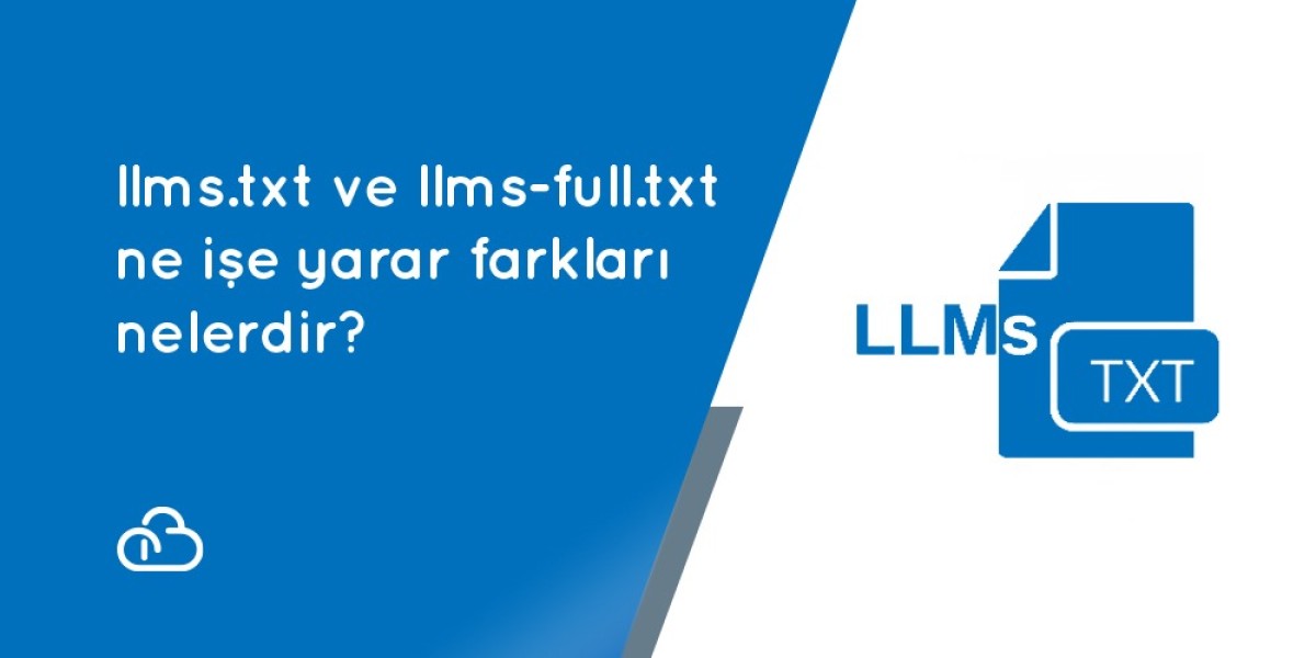 llms.txt ve llms-full.txt ne işe yarar, farkları nelerdir? 