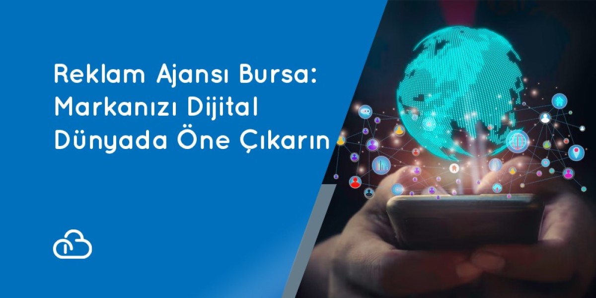 Reklam Ajansı Bursa: Markanızı Dijital Dünyada Öne Çıkarın